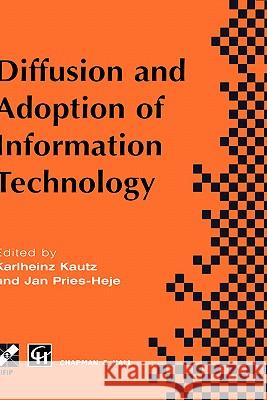 Diffusion and Adoption of Information Technology: Proceedings of the First Ifip Wg 8.6 Working Conference on the Diffusion and Adoption of Information Kautz, Karlheinz 9780412756009 Chapman & Hall - książka
