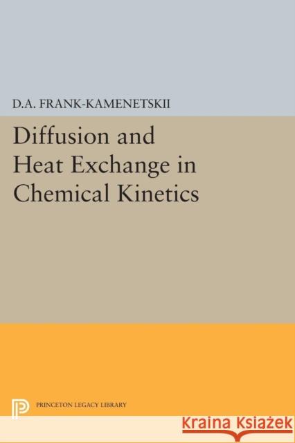 Diffusion and Heat Exchange in Chemical Kinetics Frank–kamenetsk, David Albertovi 9780691626932 John Wiley & Sons - książka