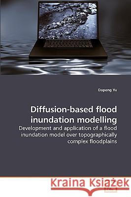 Diffusion-based flood inundation modelling Yu, Dapeng 9783639242430 VDM Verlag - książka