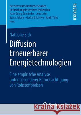 Diffusion Erneuerbarer Energietechnologien: Eine Empirische Analyse Unter Besonderer Berücksichtigung Von Rohstoffpreisen Sick, Nathalie 9783658053024 Springer Gabler - książka