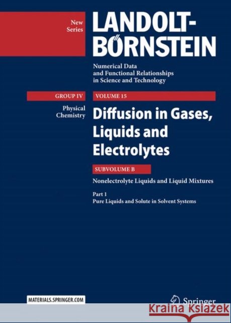 Diffusion in Gases, Liquids and Electrolytes: Nonelectrolyte Liquids and Liquid Mixtures - Part 1: Pure Liquids and Solute in Solvent Systems Lechner, M. D. 9783540737346 Springer - książka