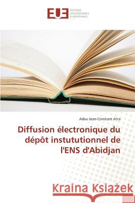 Diffusion Électronique Du Dépôt Instututionnel de l'Ens d'Abidjan Atta-A 9783841665737 Editions Universitaires Europeennes - książka