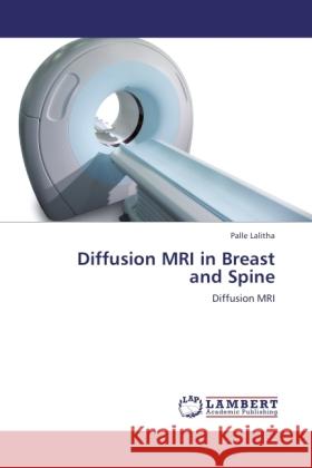 Diffusion MRI in Breast and Spine Lalitha, Palle 9783846522820 LAP Lambert Academic Publishing - książka