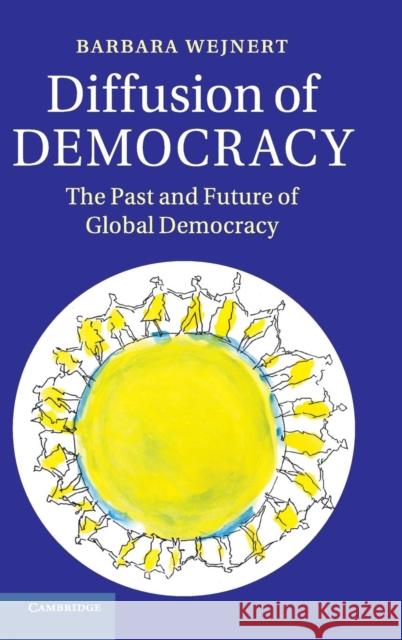 Diffusion of Democracy: The Past and Future of Global Democracy Wejnert, Barbara 9781107047112 Cambridge University Press - książka