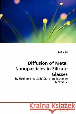 Diffusion of Metal Nanoparticles in Silicate Glasses Shahid Ali 9783639315219 VDM Verlag - książka