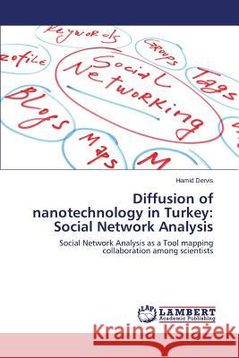 Diffusion of nanotechnology in Turkey: Social Network Analysis Dervis Hamid 9783659811388 LAP Lambert Academic Publishing - książka