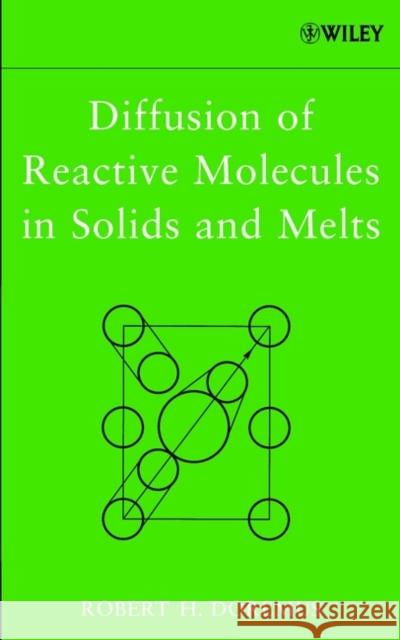 Diffusion of Reactive Molecules in Solids and Melts R. H. Doremus Robert H. Doremus 9780471385455 Wiley-Interscience - książka