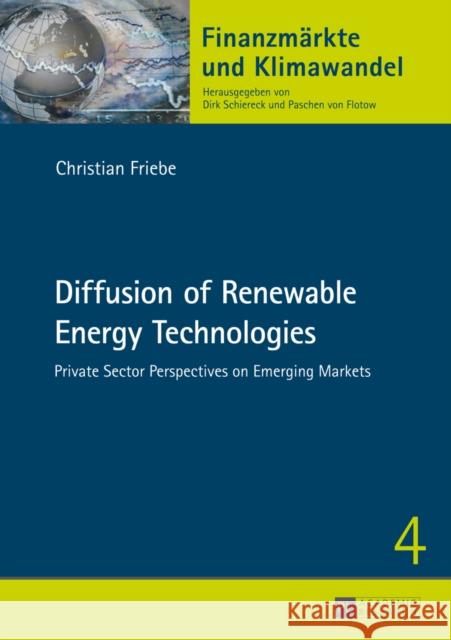 Diffusion of Renewable Energy Technologies: Private Sector Perspectives on Emerging Markets Schiereck, Dirk 9783631644447 Peter Lang GmbH - książka