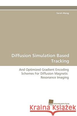 Diffusion Simulation Based Tracking Sarah Mang 9783838113814 Sudwestdeutscher Verlag Fur Hochschulschrifte - książka