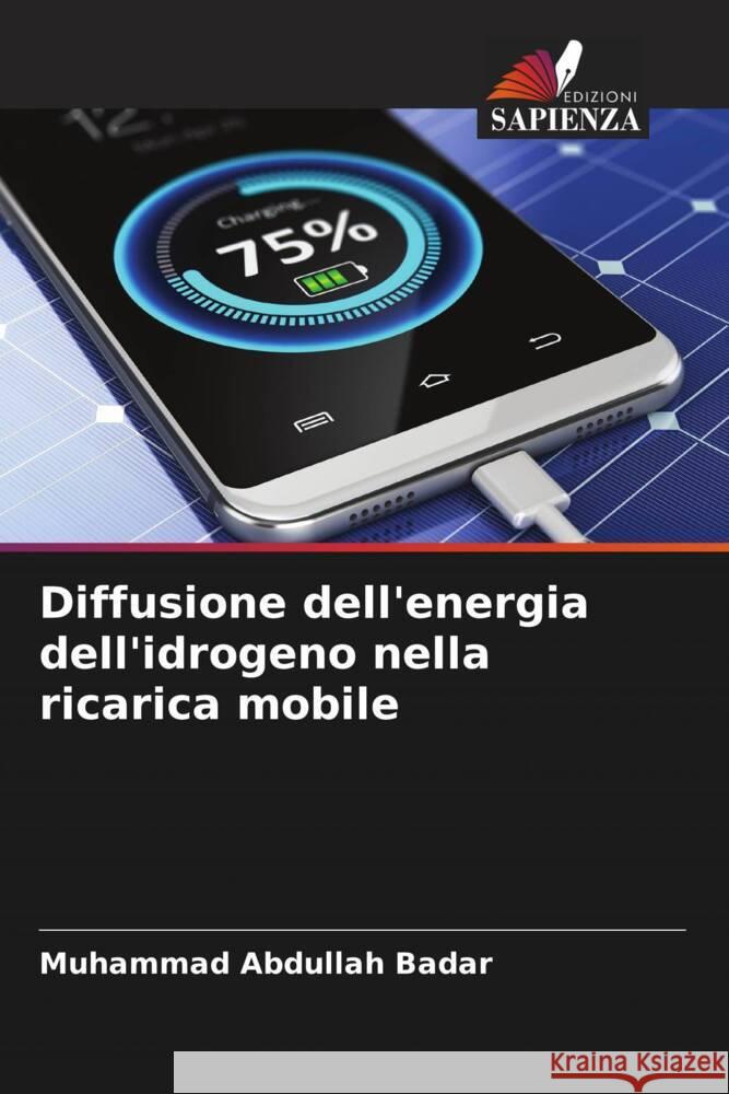 Diffusione dell'energia dell'idrogeno nella ricarica mobile Badar, Muhammad Abdullah 9786205093337 Edizioni Sapienza - książka