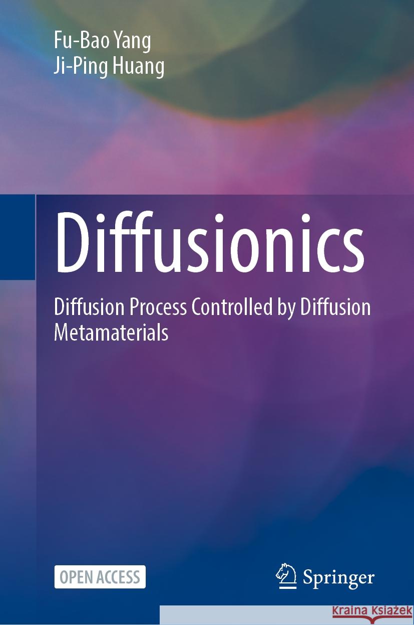 Diffusionics: Diffusion Process Controlled by Diffusion Metamaterials Fu-Bao Yang Ji-Ping Huang 9789819704866 Springer - książka