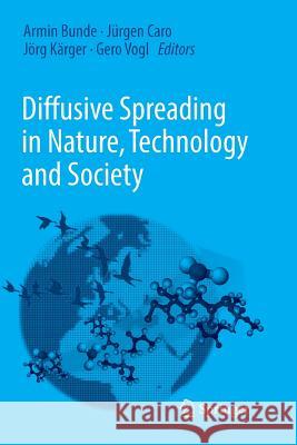 Diffusive Spreading in Nature, Technology and Society Armin Bunde Jurgen Caro Jorg Karger 9783319884899 Springer - książka