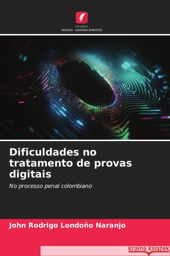 Dificuldades no tratamento de provas digitais Londoño Naranjo, John Rodrigo 9786207067244 Edições Nosso Conhecimento - książka