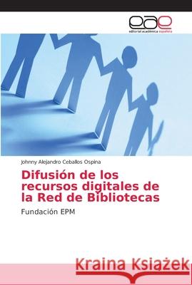 Difusión de los recursos digitales de la Red de Bibliotecas Ceballos Ospina, Johnny Alejandro 9786202161565 Editorial Académica Española - książka