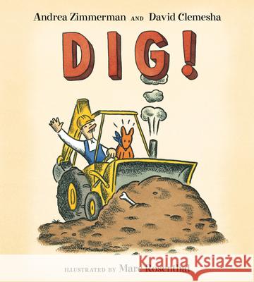 Dig! Andrea Zimmerman David Clemesha Marc Rosenthal 9780544173880 Hmh Books for Young Readers - książka