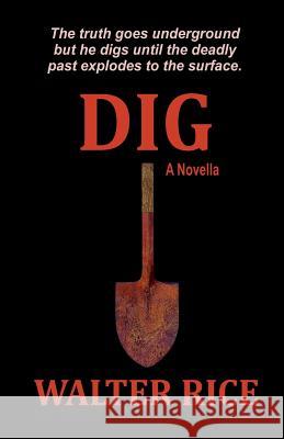 Dig Walter Rice 9781466410527 Createspace - książka