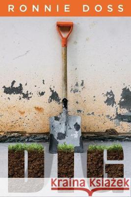 Dig Ronnie Doss 9781947837041 Ronnie Doss Companies, LLC - książka