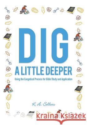 Dig a Little Deeper K a Sellers 9781498475556 Xulon Press - książka