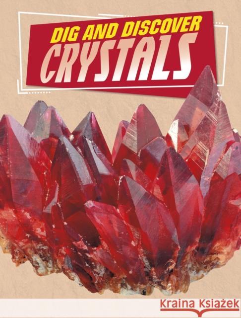 Dig and Discover Crystals Anita Nahta Amin 9781398245150 Capstone Global Library Ltd - książka