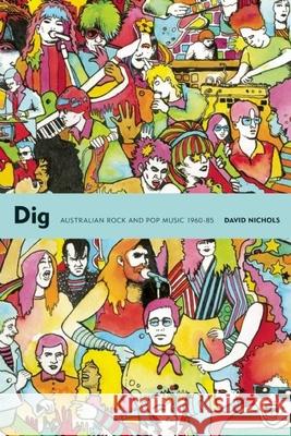 Dig: Australian Rock and Pop Music 1960-85 Nichols, David 9781891241260 Verse Chorus Press - książka