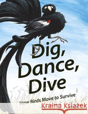 Dig, Dance, Dive: How Birds Move to Survive Etta Kaner June Steube 9781771474399 Owlkids - książka