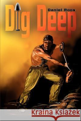 Dig Deep Daniel Roos 9780595173266 Writers Club Press - książka