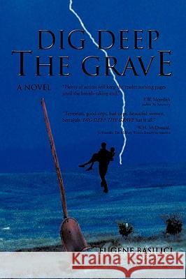 Dig Deep the Grave Basilici Eugen 9781450216241 iUniverse - książka