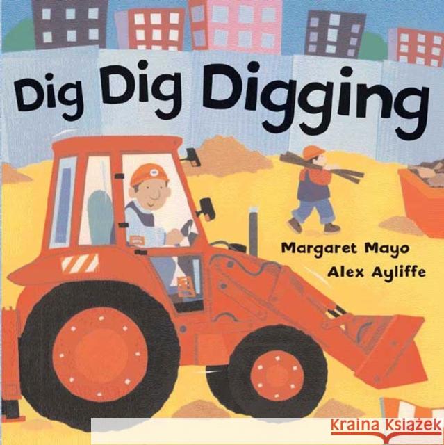 Dig Dig Digging Mayo, Margaret 9780805079852 Henry Holt & Company - książka