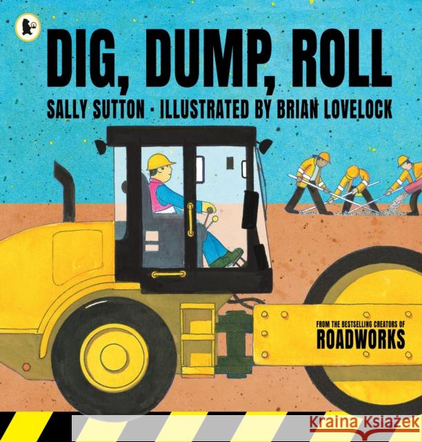 Dig, Dump, Roll Sally Sutton Brian Lovelock  9781406385038 Walker Books Ltd - książka