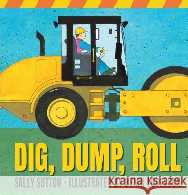 Dig, Dump, Roll Sally Sutton Brian Lovelock 9781536209020 Candlewick Press (MA) - książka