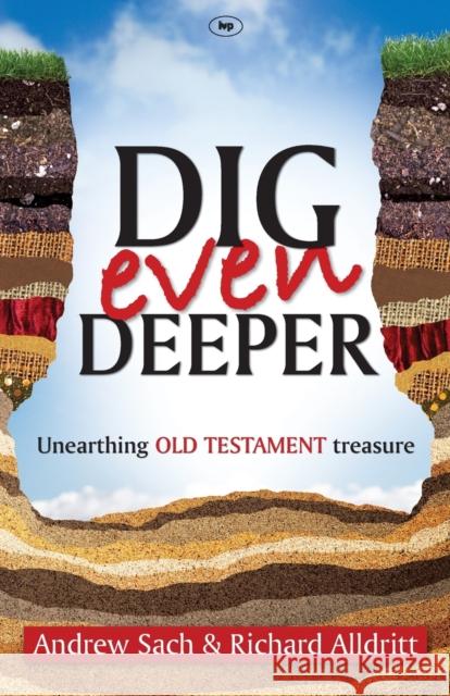 Dig Even Deeper : Unearthing Old Testament Treasure Alldritt, Richard|||Sach, Andrew 9781844744329  - książka