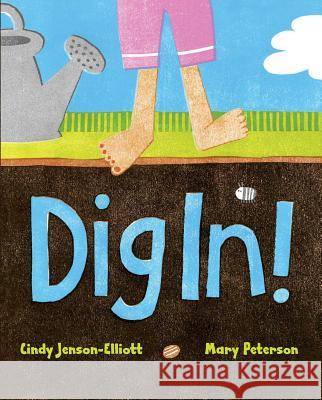 Dig In! Cynthia L. Jenson-Elliott Mary Peterson Cindy Jenson-Elliott 9781442412613 Beach Lane Books - książka