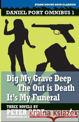 Dig My Grave Deep / The Out is Death / It's My Funeral Rabe, Peter 9781933586656 Stark House Press - książka