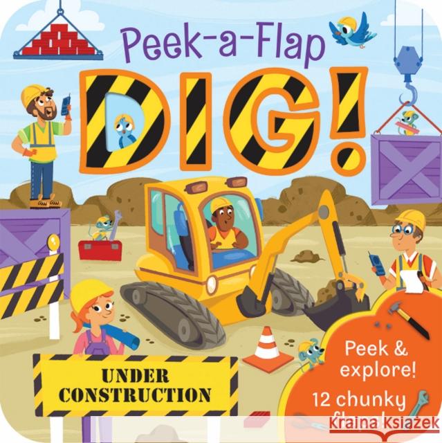 Dig!: Peek a Flap Childrens Board Book Cottage Door Press 9781680522990 Cottage Door Press - książka