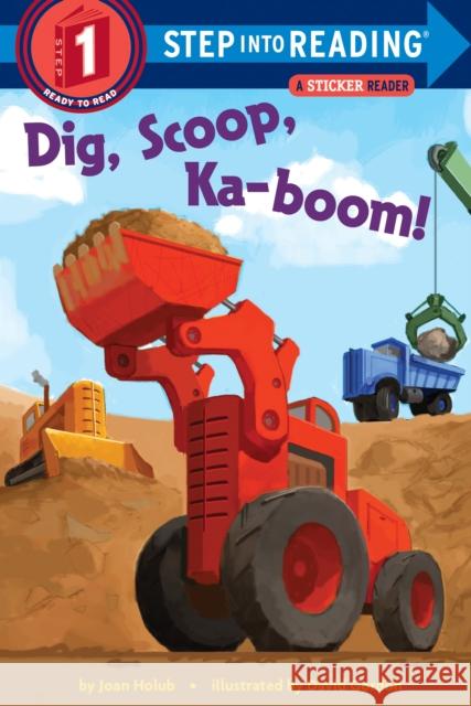 Dig, Scoop, Ka-Boom! Joan Holub David Gordon 9780375869105 Random House Books for Young Readers - książka