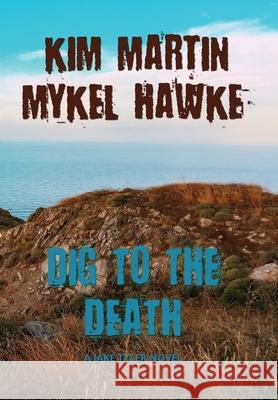 Dig to the Death Kim Martin Mykel Hawke 9780982931677 Pixel Dragon Press - książka