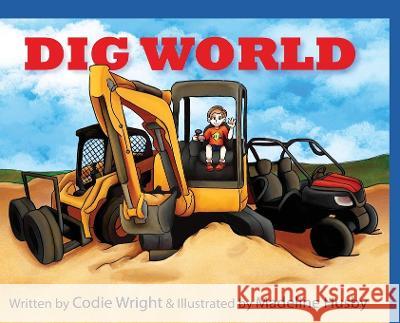 Dig World Codie Wright Madeline Husby  9798218096991 Divine Creative - książka