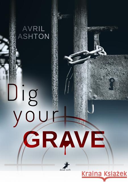 Dig your Grave Ashton, Avril 9783960897378 Dead Soft Verlag - książka