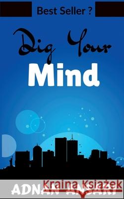 Dig Your Mind: Secrets to Grows your Mind Power Adnan Ansari 9781637811351 Notion Press - książka