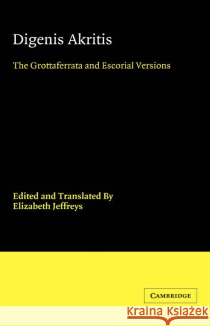 Digenis Akritis: The Grottaferrata and Escorial Versions Jeffreys, Elizabeth 9780521394727 Cambridge University Press - książka