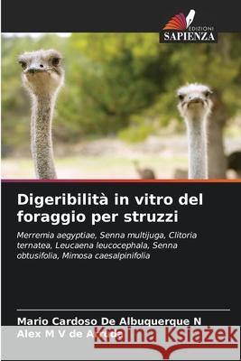 Digeribilità in vitro del foraggio per struzzi Cardoso De Albuquerque N, Mario, M V de Arruda, Alex 9786208813420 Edizioni Sapienza - książka