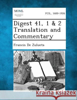 Digest 41, 1 & 2 Translation and Commentary Francis De Zulueta 9781289358228 Gale, Making of Modern Law - książka