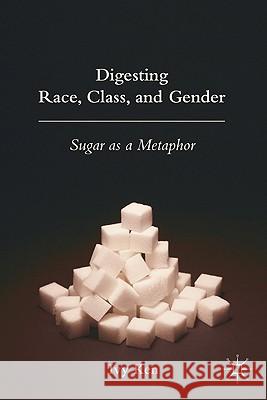 Digesting Race, Class, and Gender: Sugar as a Metaphor Ken, I. 9780230600935 Palgrave MacMillan - książka