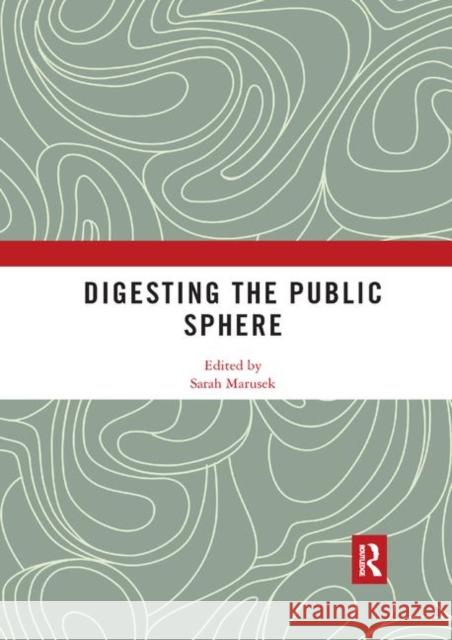 Digesting the Public Sphere Sarah Marusek 9780367892678 Routledge - książka