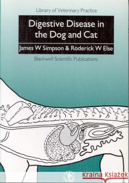Digestive Disease Dog and Cat Simpson, James W. 9780632029310 Blackwell Scientific Publications Ltd - książka