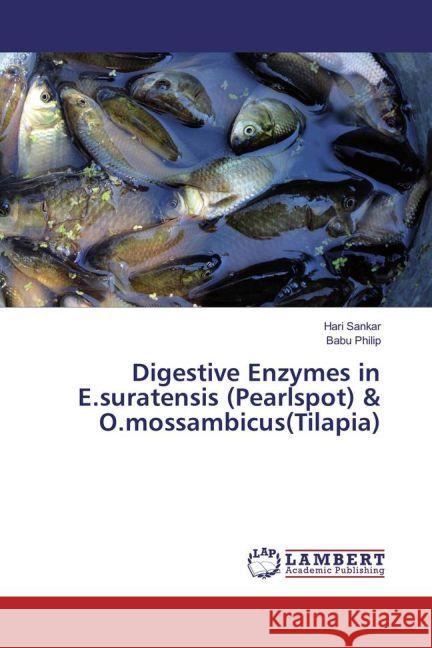 Digestive Enzymes in E.suratensis (Pearlspot) & O.mossambicus(Tilapia) Sankar, Hari; Philip, Babu 9783330050099 LAP Lambert Academic Publishing - książka