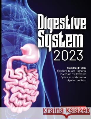 Digestive System 2023: Step by Step Guide: Symptoms, Causes, Diagnostic Procedures and Treatment Options for most common digestive conditions Victor Wise 9781804347157 Victor Wise - książka