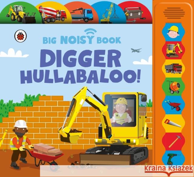 Digger Hullabaloo! Ladybird Big Noisy Book: A Ladybird Noisy Book Anita Ganeri 9780241763995 Penguin Random House Children's UK - książka