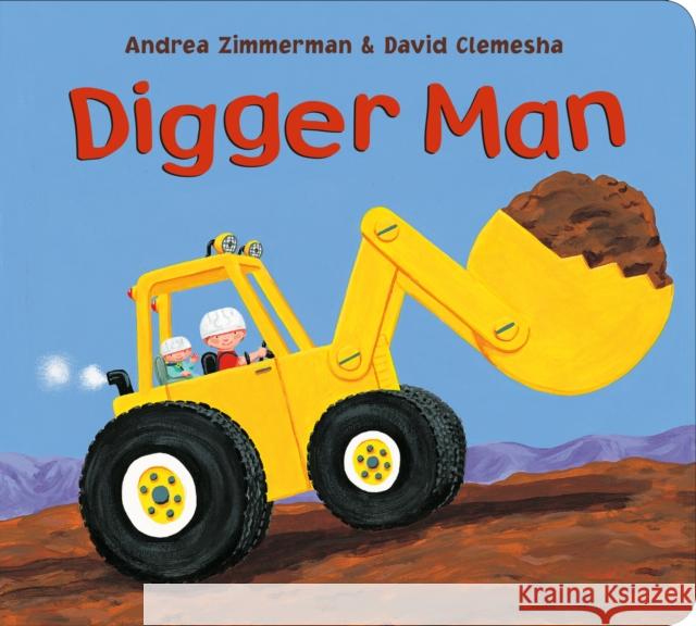 Digger Man Andrea Zimmerman David Clemesha Andrea Zimmerman 9781627794442 Henry Holt & Company - książka