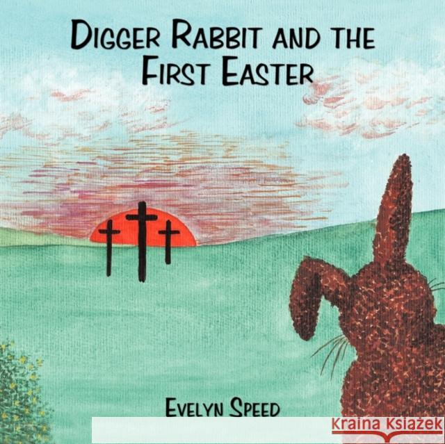 Digger Rabbit and the First Easter Evelyn Speed 9781438961057 Authorhouse - książka